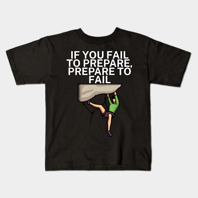 If you fail to prepare prepare to fail Kids T-Shirt by maxcode